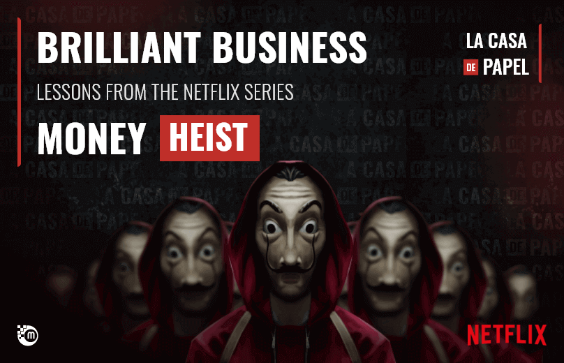 Brilliant Business Lessons from the Netflix Series Money Heist (La Casa De Papel)
