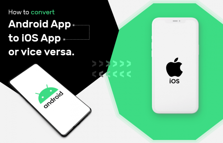 How to Convert an Android App to an iOS App (and Vice Versa)