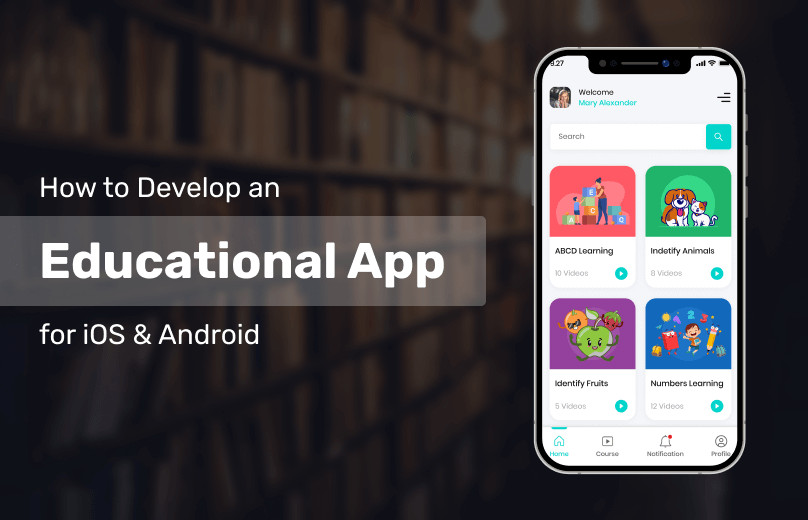 How to Develop an Educational App for Android and iOS: Features, Cost, and Business Models