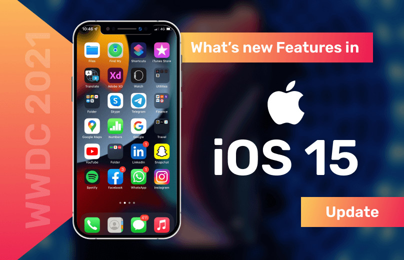 What’s New Features in iOS 15 Update? For iOS Developers, What’s New in WWDC 2021?