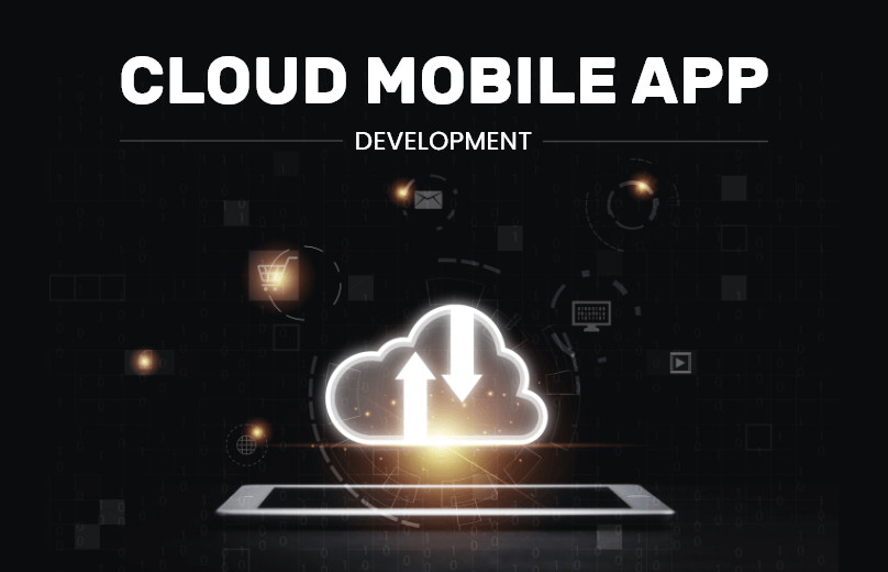 A Complete Guide: How to Develop A Cloud-Based Mobile Application