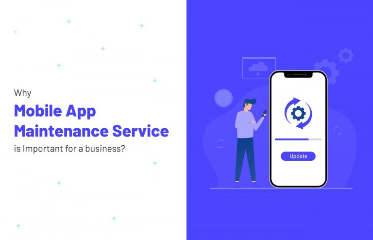 Why Mobile App Maintenance Service is Important for a Business: When & How