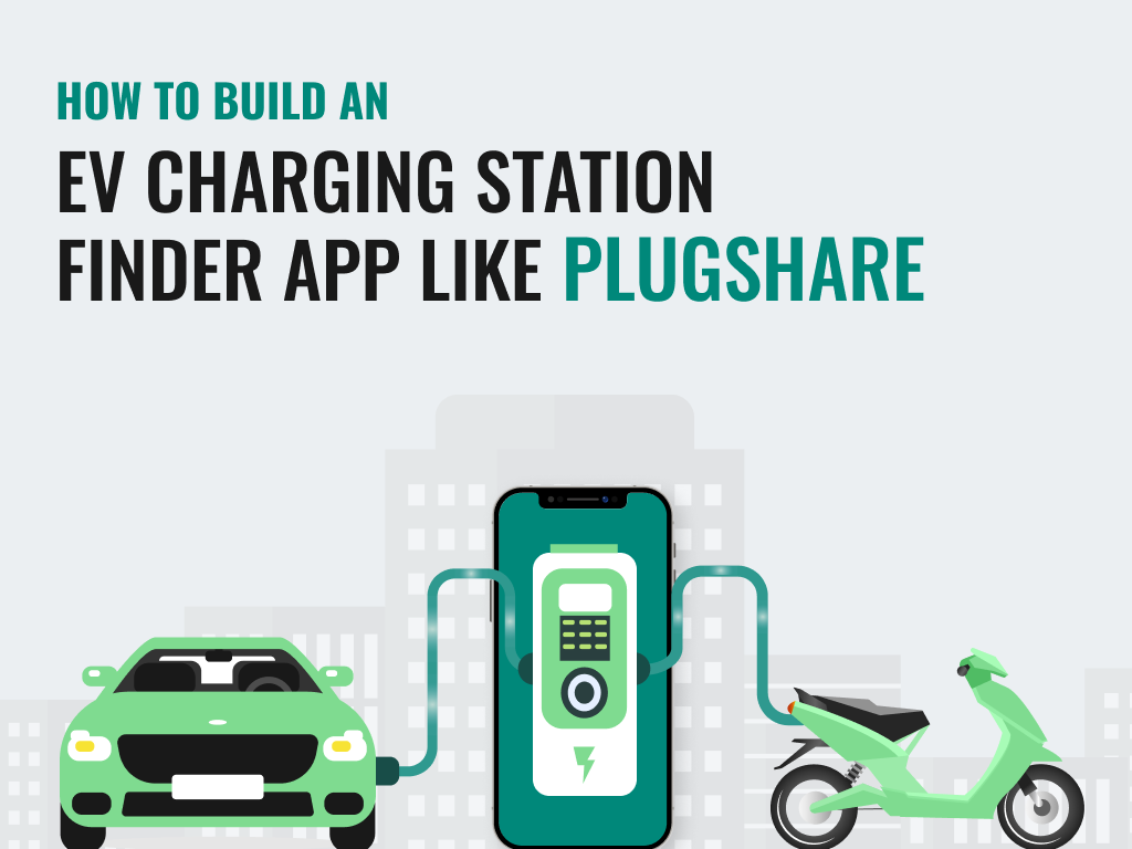 How to Develop an EV Charging Station Finder App like PlugShare: Cost and Features