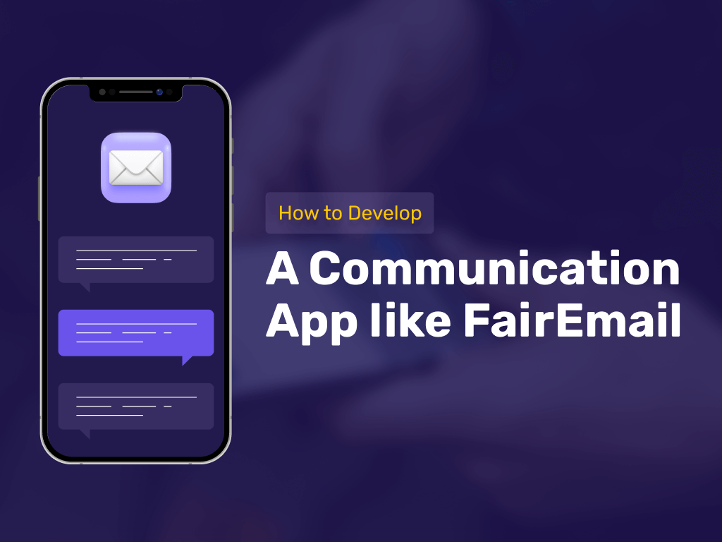 How to Develop a Communication App like FairEmail: Cost & Features