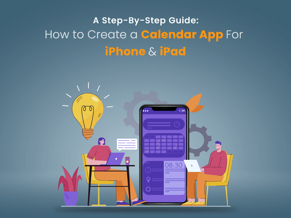 How to Create a Calendar App For iPhone & iPad: A Step-by-Step Guide