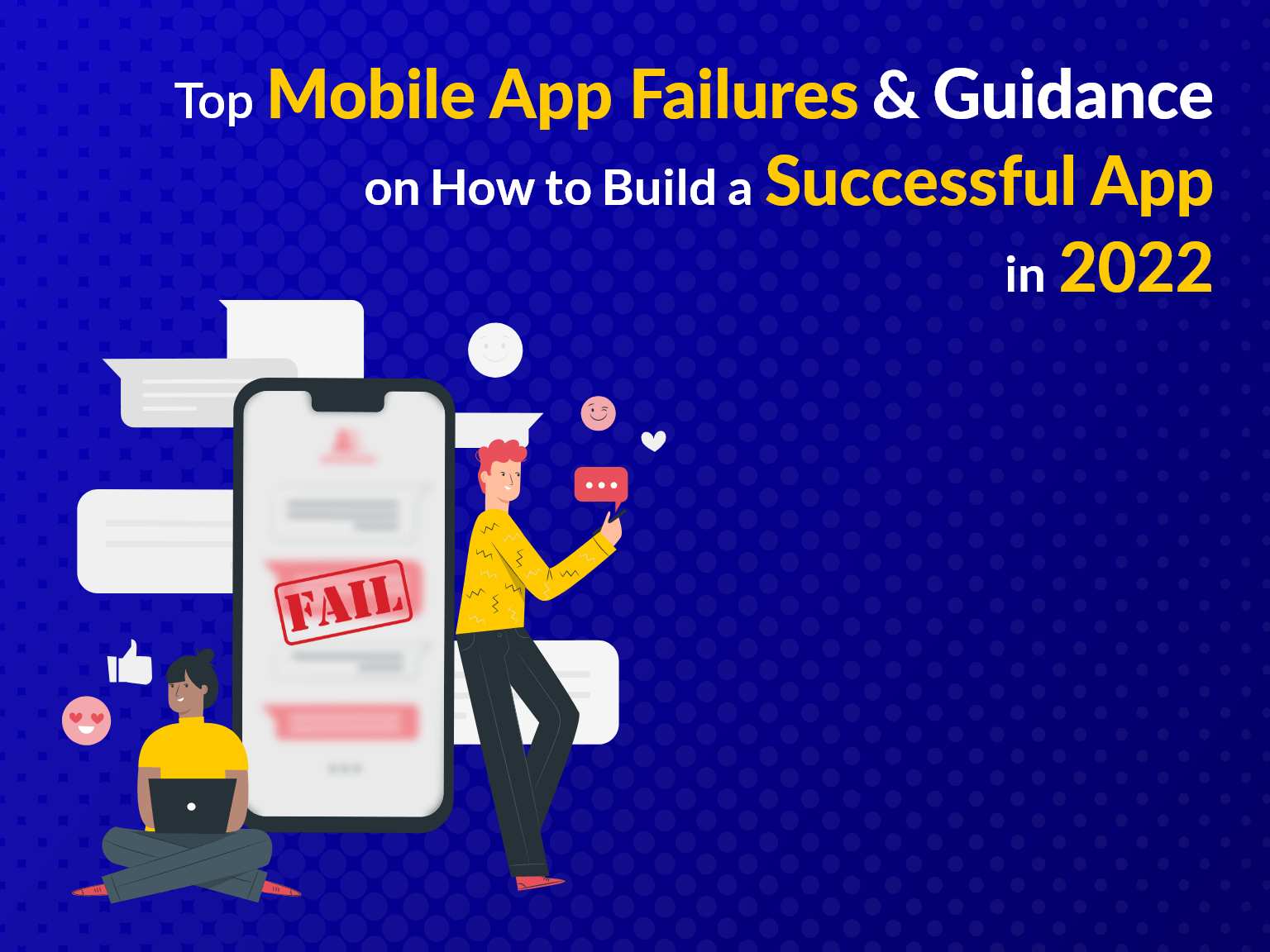 Top Mobile App Failures & Guidance on How to Create a Successful App in 2023