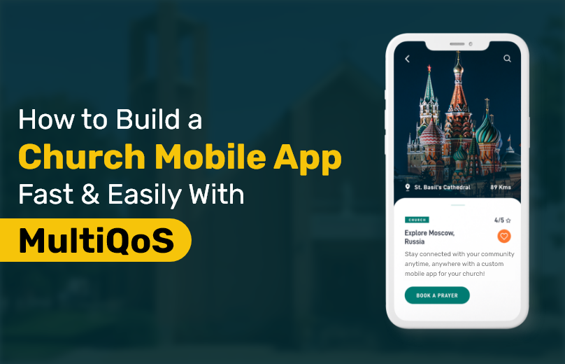 How to Build a Church Mobile App Fast and Easily With MultiQoS – Cost & Features