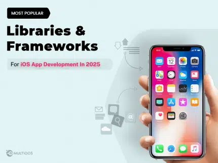 Most Popular Libraries and Frameworks for iOS App Development in 2025