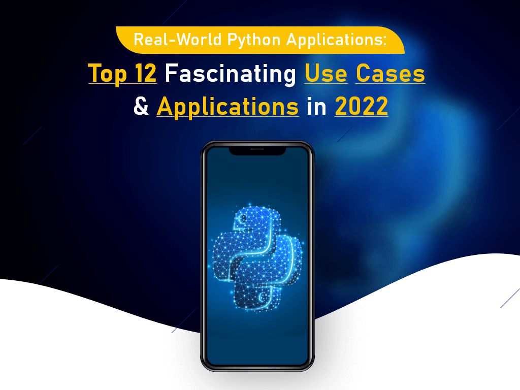Real-World Python Applications: Top 12 Fascinating Use Cases & Applications