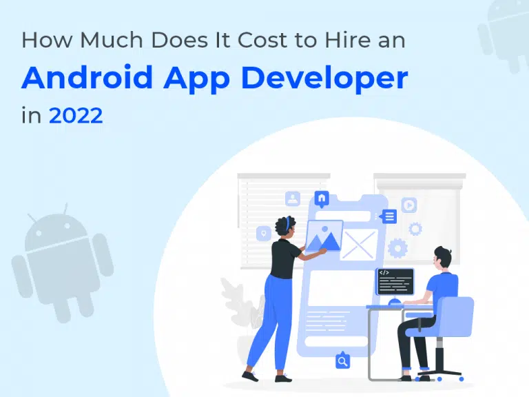 How Much Does it Cost to Hire Android App Developers in 2024? – Full Guide
