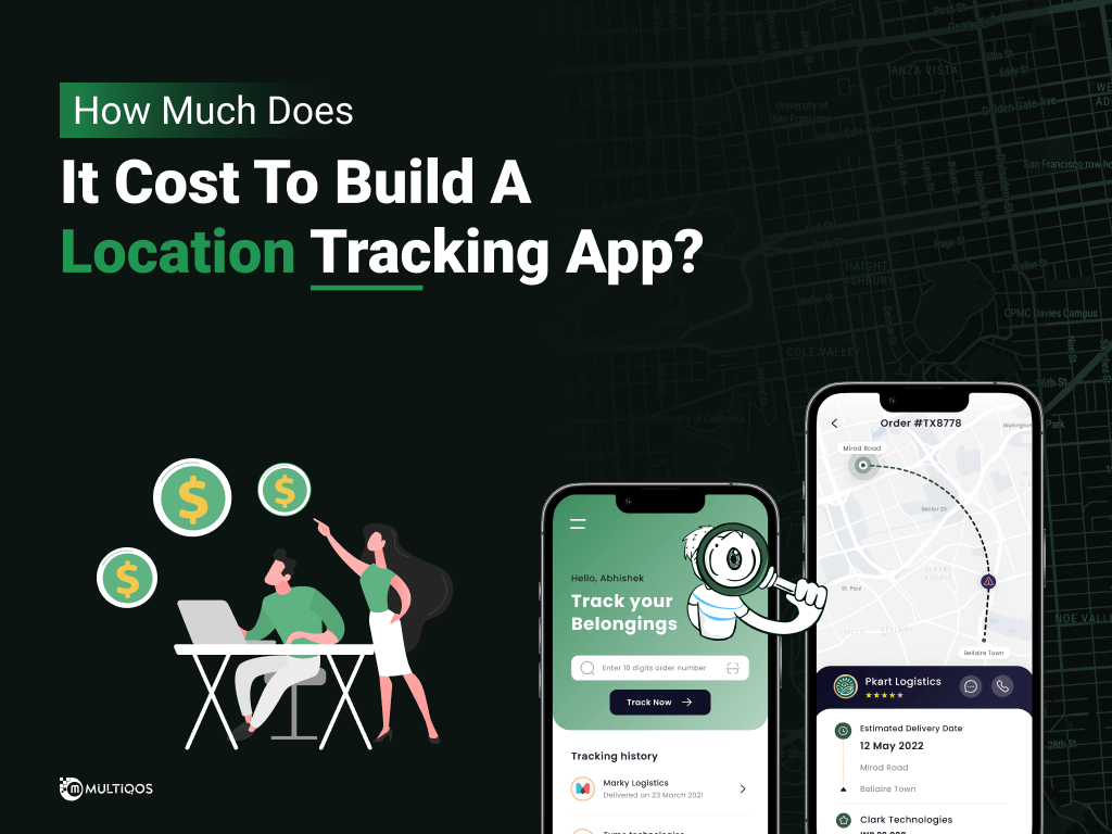 How Much Does It Cost To Build A Location Tracking App?