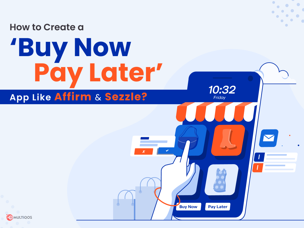 How to Create a Buy Now Pay Later App Like Affirm & Sezzle?