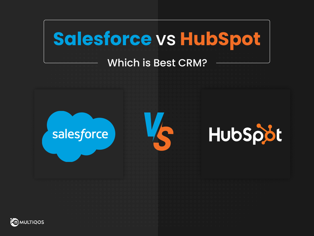 Salesforce vs HubSpot CRM: Which is Right for Your Business?