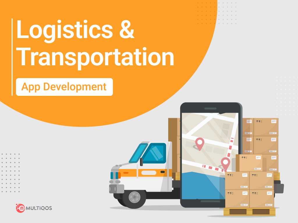 A Complete Guide on Logistics & Transportation App Development