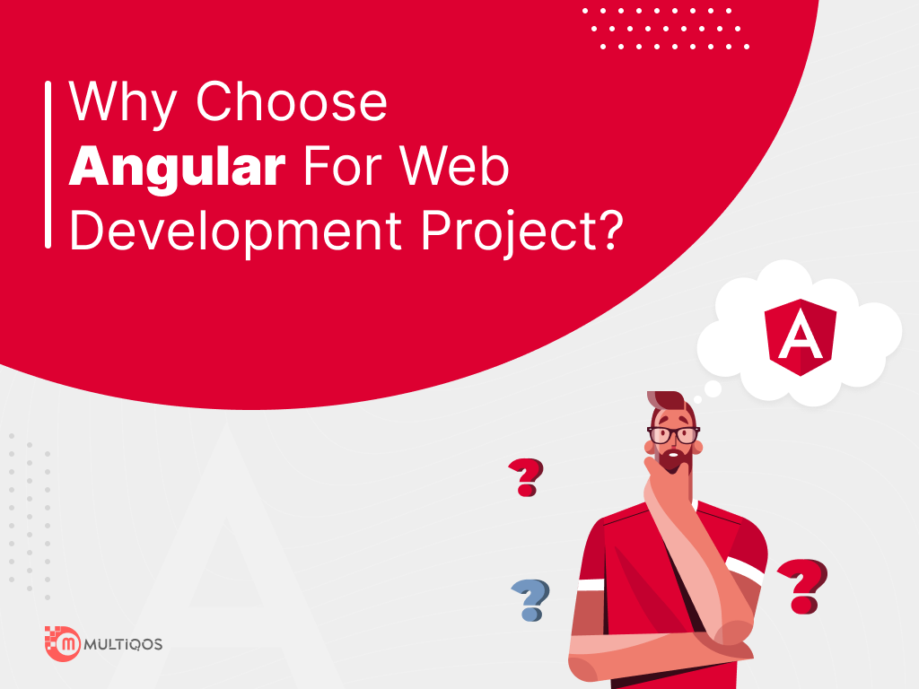 Why Should You Choose Angular for Your Next Web Development Project?