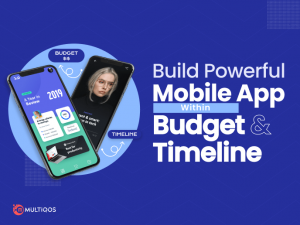How to Develop a Strong Mobile App for Your Business Within Budget