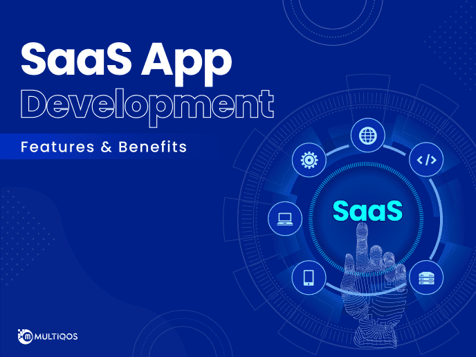 A Complete Guide on SaaS App Development: Features & Benefits