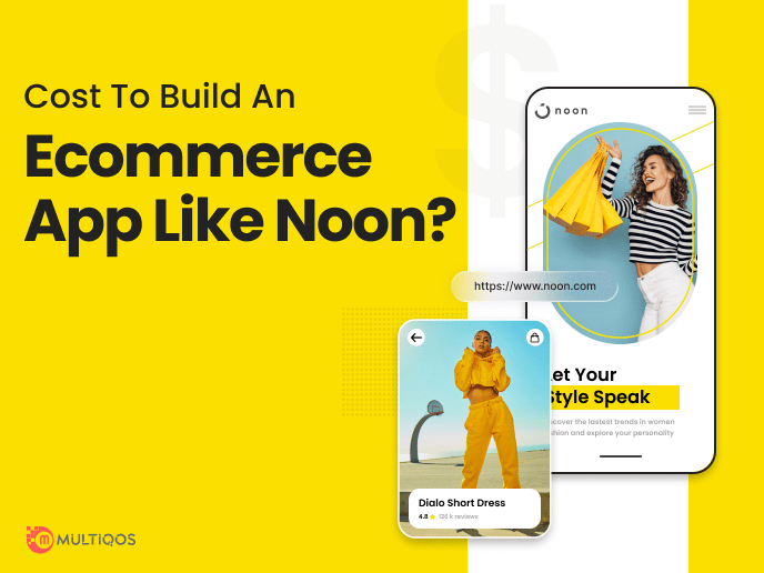 How Much Does It Cost to Develop an Ecommerce App Like Noon?