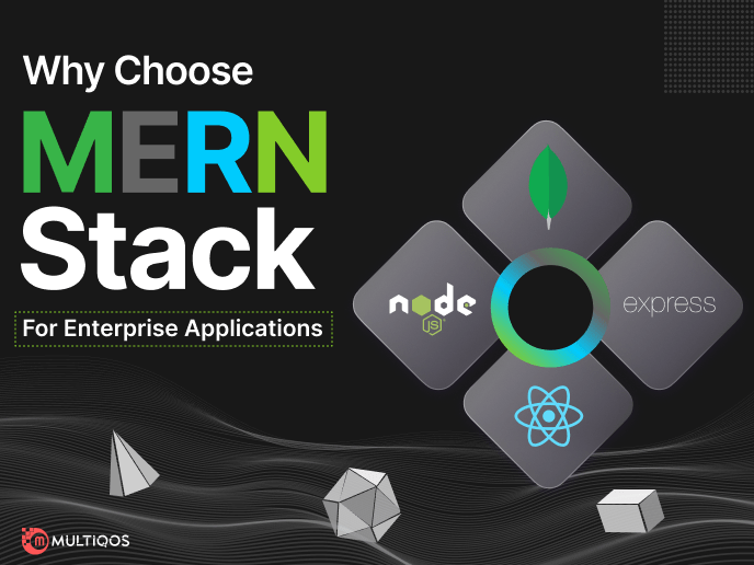 Why Choose The MERN Stack For Enterprise Web Applications