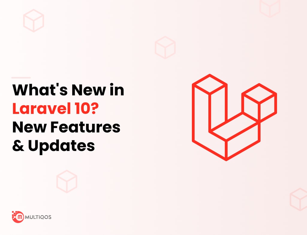 What's New In Laravel 10? Latest Features And Updates