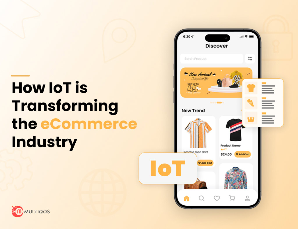 IoT in eCommerce – How IoT is Revolutionizing the Future of E-commerce