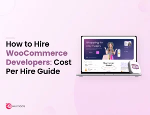 How to Hire WooCommerce Developers : Cost Guide