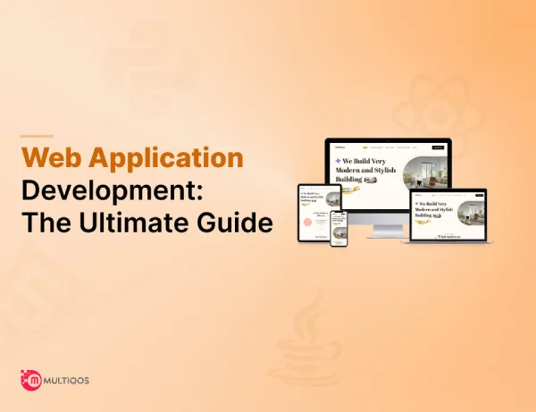 Web Application Development: The Ultimate Guide for Businesses
