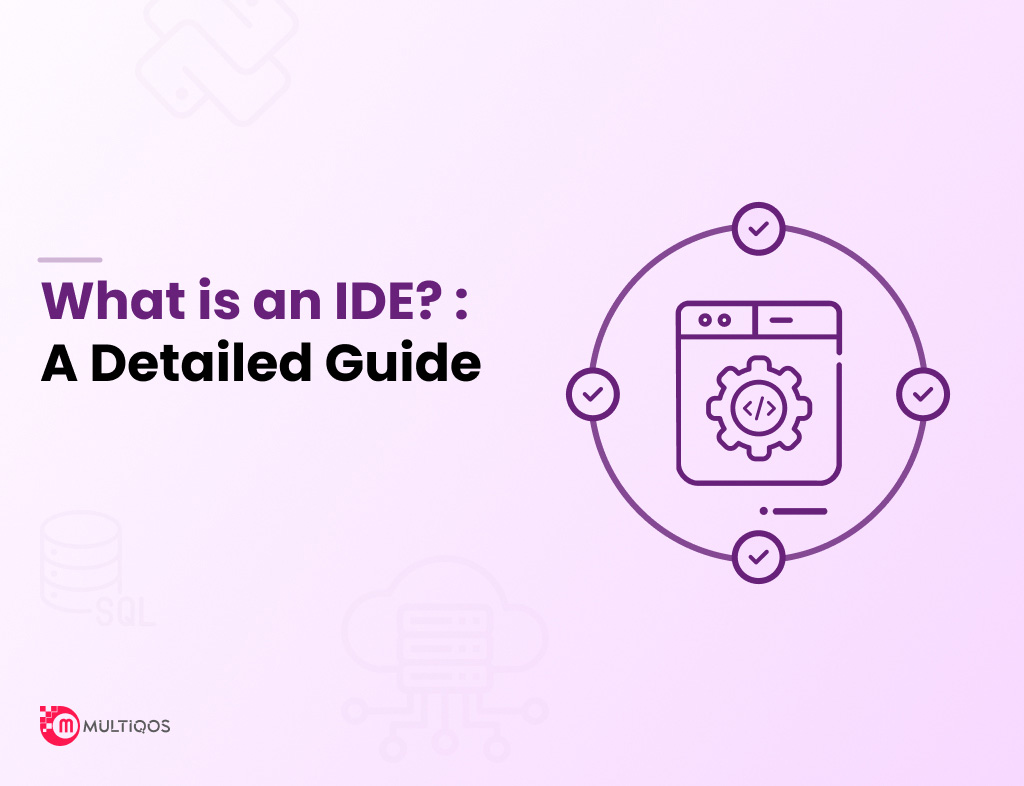 What Is an IDE (Integrated Development Environment)?