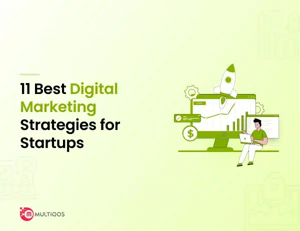 11 Best Digital Marketing Strategies for Startups To Boost Your Business