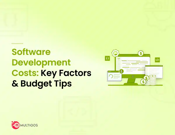 Software Development Costs_ Key Factors & Budget Tips
