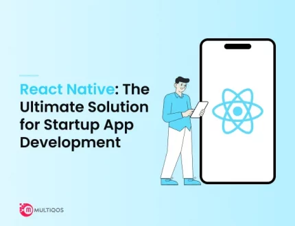 Why React Native is a Game Changer for Startup App Development?