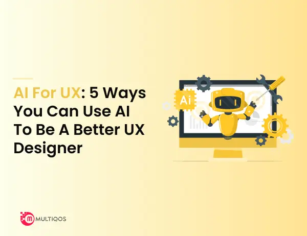 AI For Ux 5 Ways You Can Use AI To Be A Better UX Designer