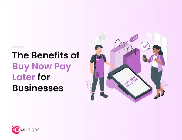 What are the Benefits of Buy Now Pay Later for Businesses?