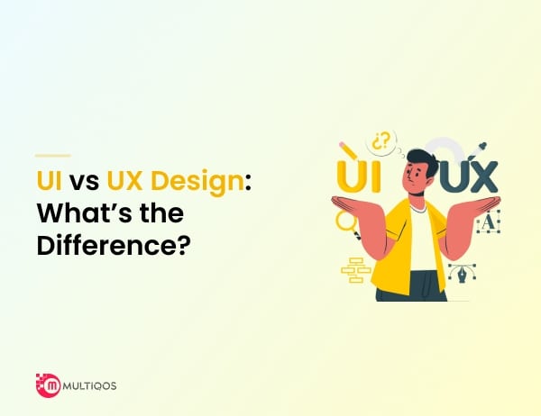 UI vs UX Design: What’s the Difference?