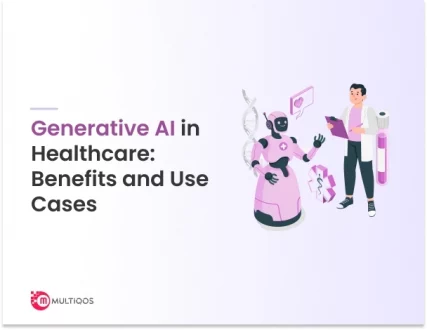 Generative AI in Healthcare: Benefits and Use Cases