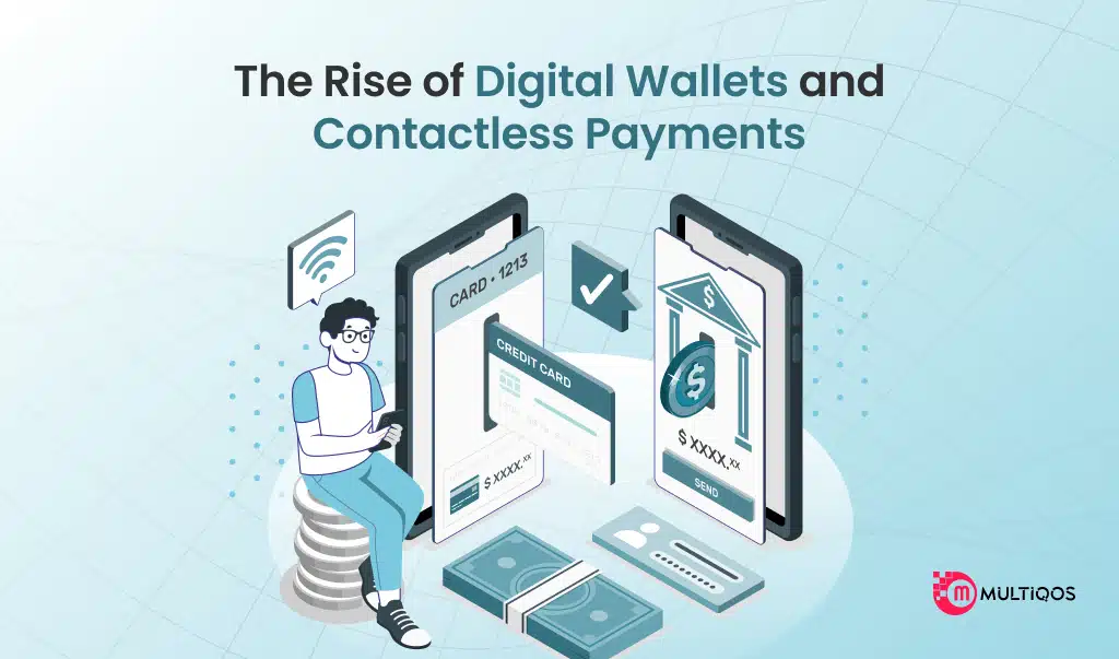 The Rise of Digital Wallets and Contactless Payments