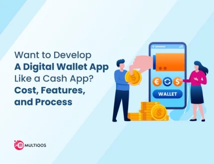 Want to Develop a Digital Wallet App Like a Cash App? Cost, Features, and Process