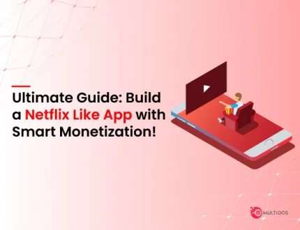 How to Develop an App Like Netflix? A Complete Guide with Monetization