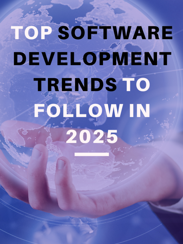 Best Software Development Trends to Follow in 2025