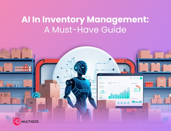 AI In Inventory Management: A Must-Have Guide for Smarter Stock Control