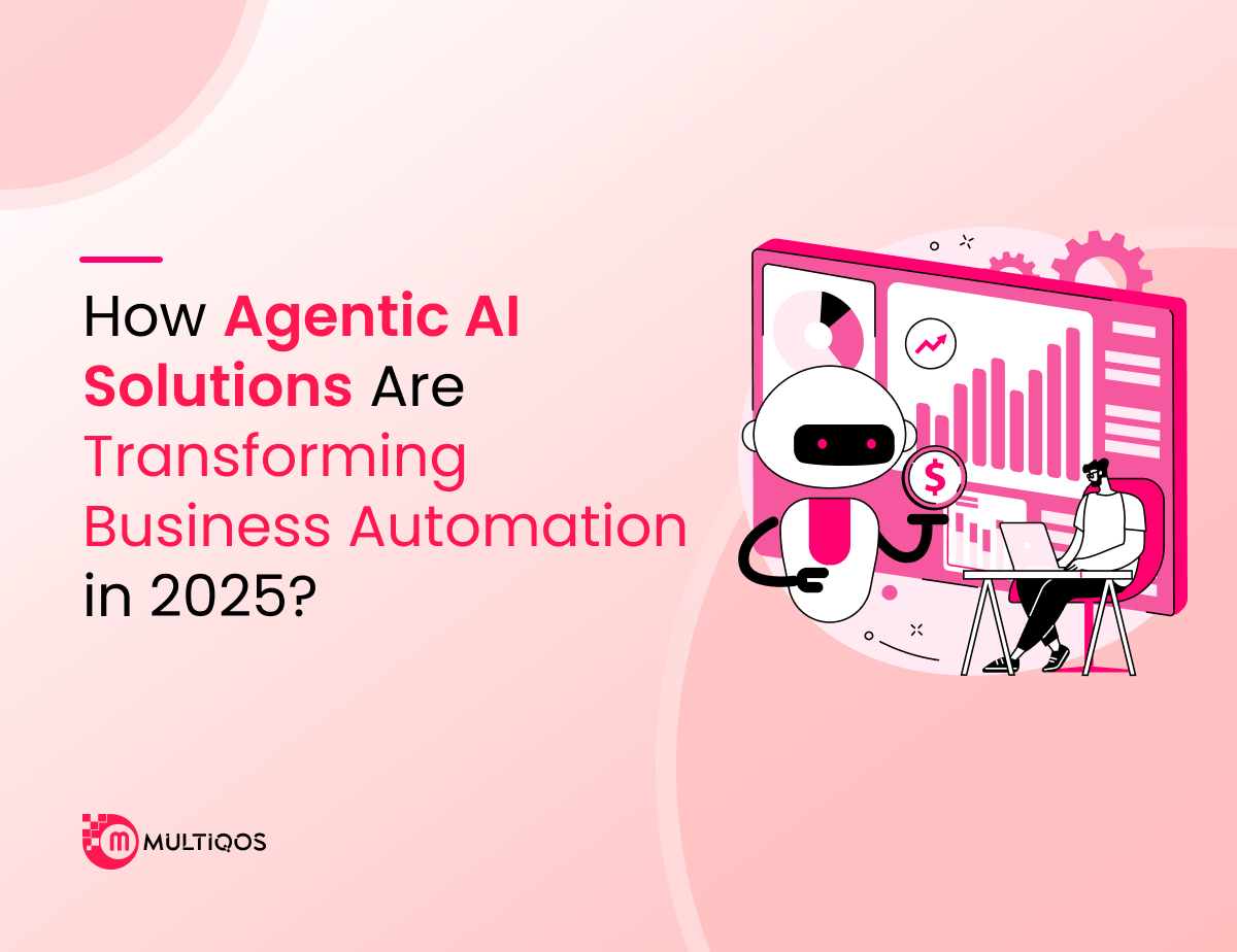 How Agentic AI Solutions Are Transforming Business Automation in 2025?