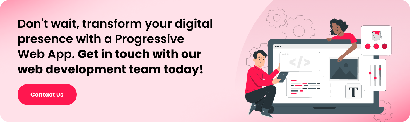 Don’t wait, transform your digital presence with a Progressive Web App. Get in touch with our web development team today!