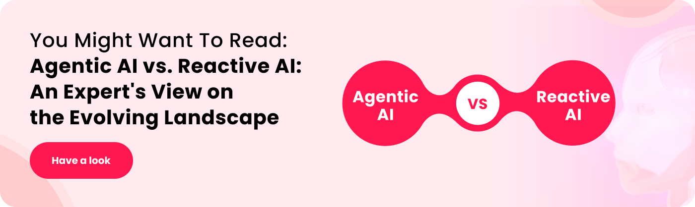 you might want to read agentic ai vs reactive ai an expert view on the evolving landscape