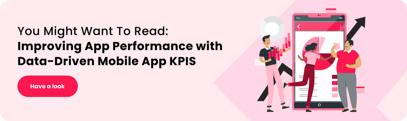 you might want to read improving app performance with data driven mobile app kpis