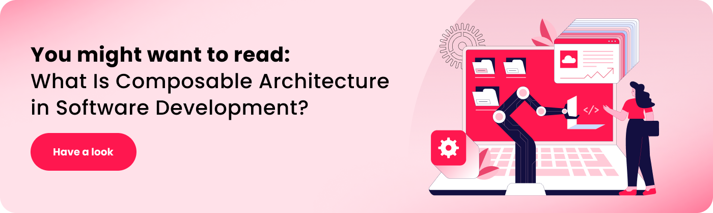 you might want to read what is composable architecture in software development