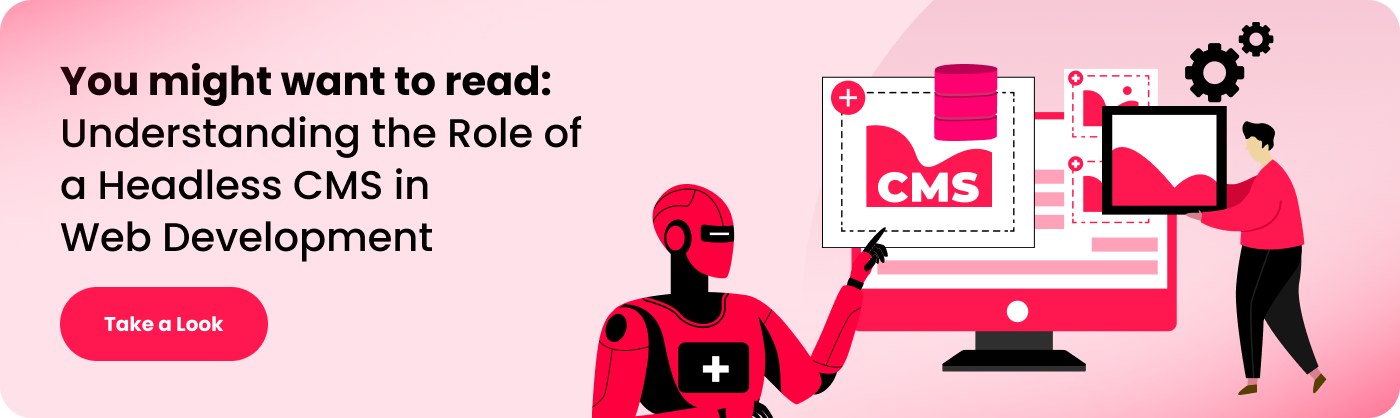 You might want to read: Understanding the Role of a Headless CMS in Web Development 