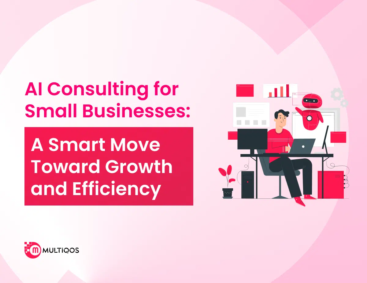 AI Consulting for Small Businesses: A Smart Move Toward Growth and Efficiency