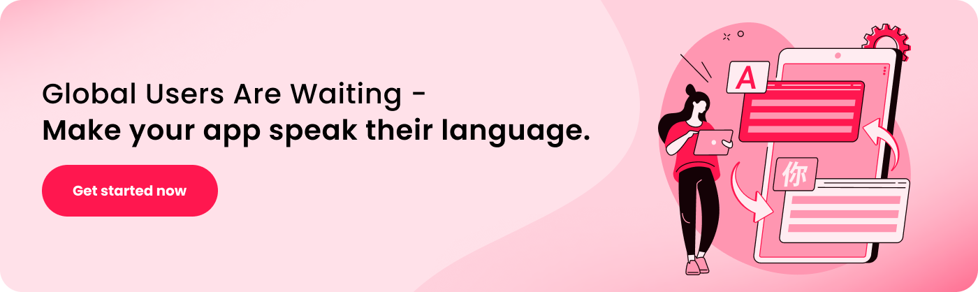 Global Users Are Waiting - Make your app speak their language.