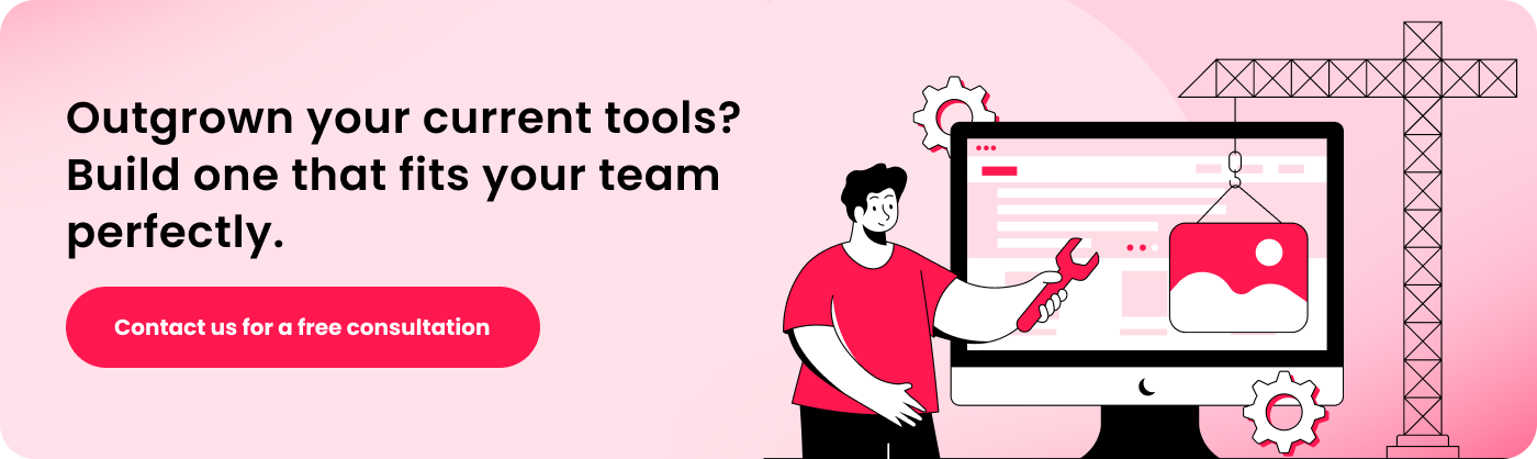 Outgrown your current tools_ Build one that fits your team perfectly.