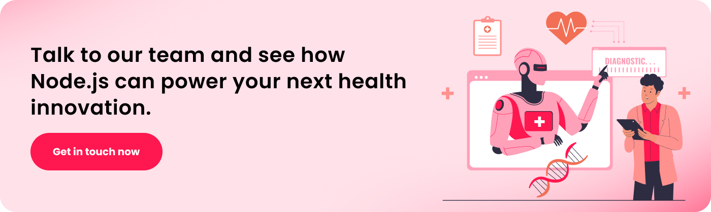 Talk to our team and see how Node.js can power your next health innovation.